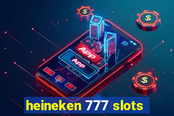 heineken 777 slots